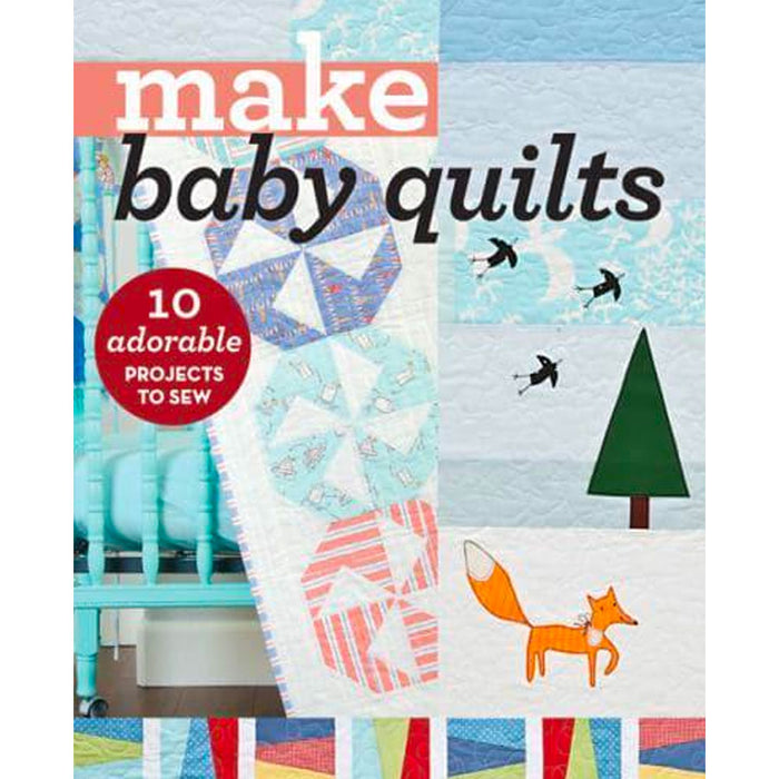 MAKE BABY QUILTS: 10 Adorable Projects to Sew. Sold by Canadian online fabric store Woven Fabric Gallery.